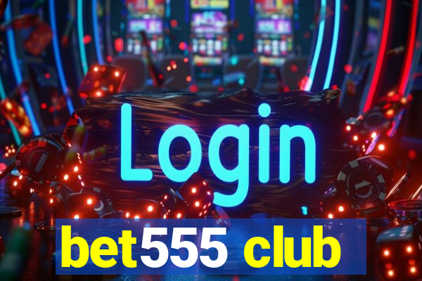 bet555 club